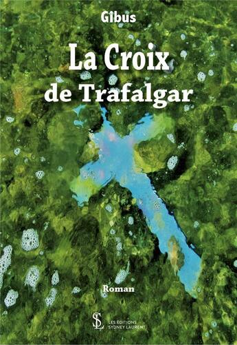 Couverture du livre « La croix de trafalgar » de Gibus aux éditions Sydney Laurent