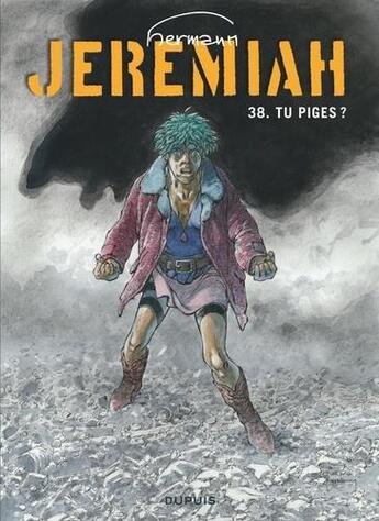 Couverture du livre « Jeremiah Tome 38 : tu piges ? » de Hermann aux éditions Dupuis