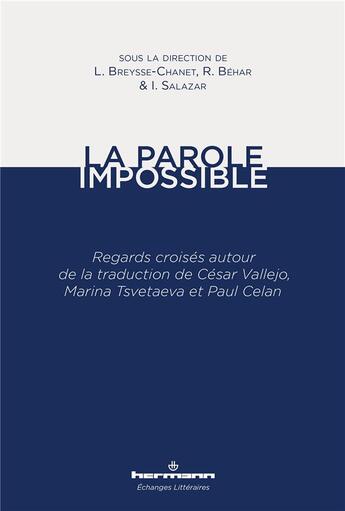 Couverture du livre « La parole impossible ; regards croises autour de la traduction de Cesar Vallejo, Marina Tsvetaeva et Paul Celan » de Ina Salazar et Roland Behar et Breysse-Chanet Laurence aux éditions Hermann