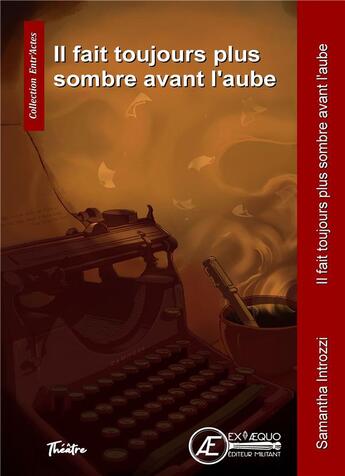 Couverture du livre « Il fait toujours plus sombre avant l'aube » de Samantha Introzzi aux éditions Ex Aequo