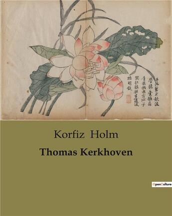 Couverture du livre « Thomas Kerkhoven » de Korfiz Holm aux éditions Culturea