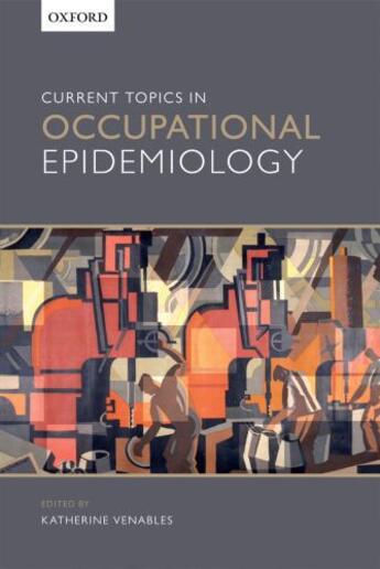 Couverture du livre « Current Topics in Occupational Epidemiology » de Katherine Venables aux éditions Oup Oxford