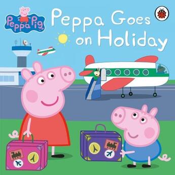 Couverture du livre « PEPPA PIG ; Peppa goes on holiday » de  aux éditions Ladybird