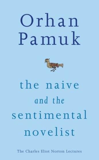 Couverture du livre « The Naive and the Sentimental Novelist: The Charles Eliot Norton Lectu » de Orhan Pamuk aux éditions Penguin Books Ltd Digital