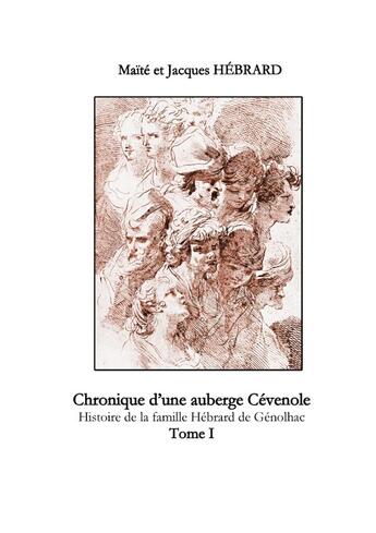 Couverture du livre « Chronique d'une auberge Cévenole Tome 1 » de Maïté Et Jacques Hébrard aux éditions Lulu