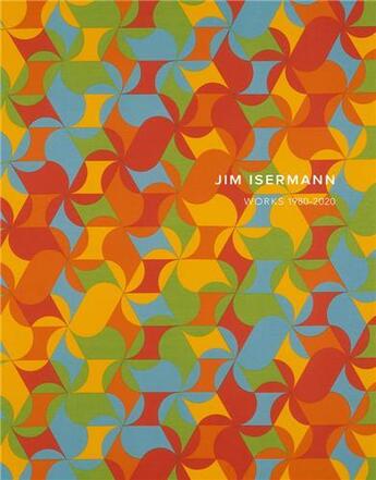 Couverture du livre « Jim Isermann : works 1980-2020 » de Jim Isermann aux éditions Radius Books