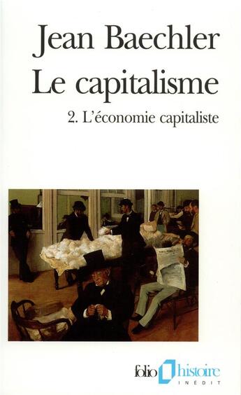 Couverture du livre « Le capitalisme t.2 : l'économie capitaliste » de Jean Baechler aux éditions Folio