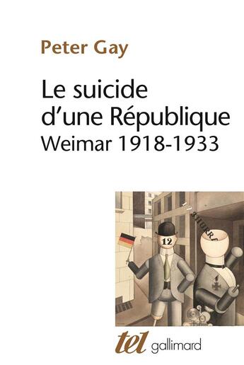 Couverture du livre « Le suicide d'une république ; Weimar 1918-1933 » de Peter Gay aux éditions Gallimard