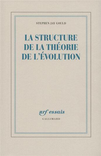 Couverture du livre « La structure de la théorie de l'évolution » de Stephen Jay Gould aux éditions Gallimard