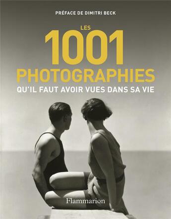 Couverture du livre « Photographies qu'il faut avoir vues dans sa vie » de  aux éditions Flammarion