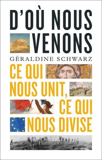 Couverture du livre « D'où nous venons : Ce qui nous unit, ce qui nous divise » de Geraldine Schwarz aux éditions Flammarion