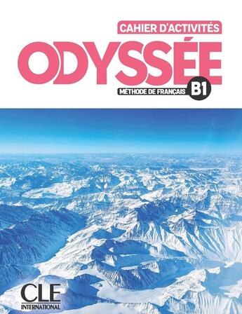 Couverture du livre « Odyssée niv.B1 cahier d'exercices » de Amélie Brito et Emilie Bucher et Steven Knight aux éditions Cle International