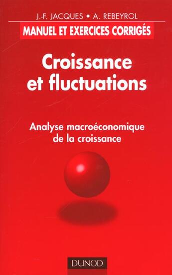 Couverture du livre « Croissance Et Fluctuations - Analyse Macroeconomique De La Croissance » de Rebeyrol/Jacques aux éditions Dunod