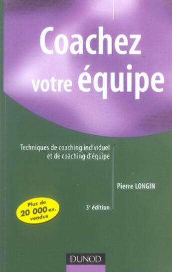 Couverture du livre « Coachez votre équipe ; techniques de coaching individuel et de coaching d'équipe » de Pierre Longin aux éditions Dunod