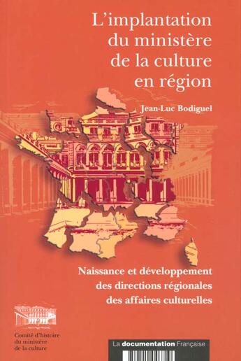 Couverture du livre « Implantation du ministere de la culture en region ; naissance et developpement des directions regionales des affaires » de Jean-Luc Bodiguel aux éditions Documentation Francaise