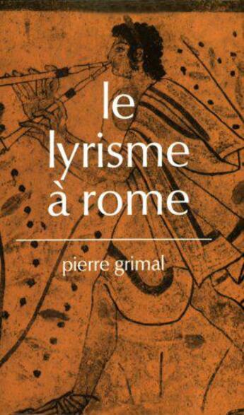 Couverture du livre « Le lyrisme a rome » de Pierre Grimal aux éditions Puf