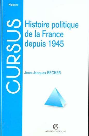 Couverture du livre « Histoire Politique De La France Depuis 1945 ; 7e Edition » de Jean-Jacques Becker aux éditions Armand Colin