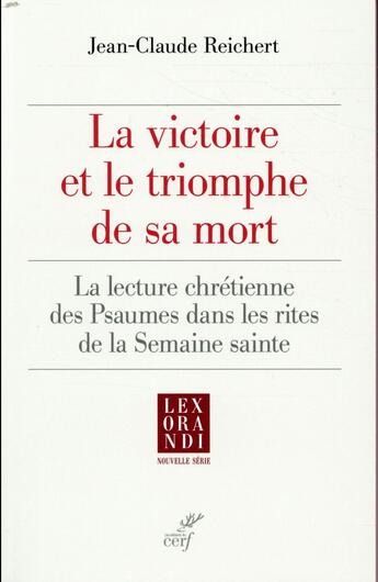 Couverture du livre « La victoire et le triomphe de sa mort ; la lecture chrétienne des psaumes dans les rites de la semaine sainte » de Jean-Claude Reichert aux éditions Cerf