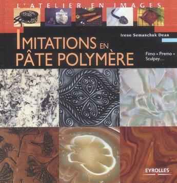 Couverture du livre « Imitations en pâte polymère » de Irene Semanchuk Dean aux éditions Eyrolles