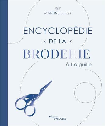 Couverture du livre « Encyclopédie de la broderie à l'aiguille » de Martine Biessy aux éditions Eyrolles