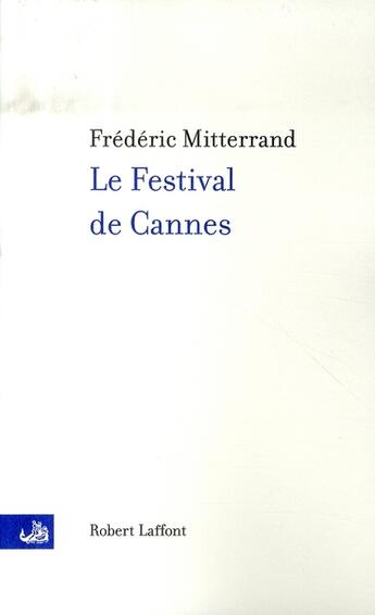 Couverture du livre « Le festival de cannes » de Frédéric Mitterrand aux éditions Robert Laffont