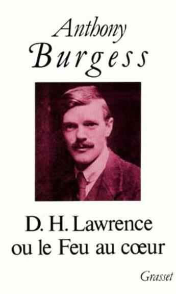 Couverture du livre « D.h. lawrence ou le feu au coeur » de Burgess-A+Leibler-P aux éditions Grasset