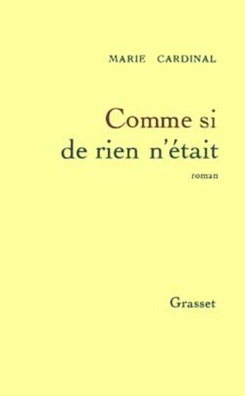 Couverture du livre « Comme si de rien n'etait » de Marie Cardinal aux éditions Grasset