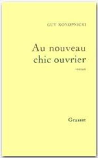 Couverture du livre « Au nouveau chic ouvrier » de Guy Konopnicki aux éditions Grasset Et Fasquelle