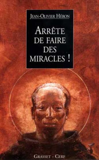 Couverture du livre « Arrête de faire des miracles ! » de Jean-Olivier Heron aux éditions Grasset Et Fasquelle