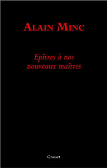 Couverture du livre « Epitre à nos nouveaux maîtres » de Alain Minc aux éditions Grasset