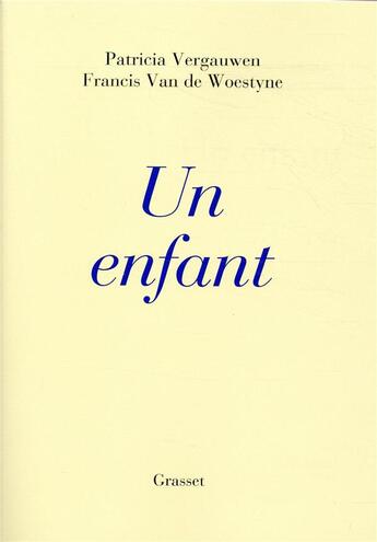 Couverture du livre « Un enfant » de Francis Van De Woestyne et Patricia Vergauwen aux éditions Grasset Et Fasquelle