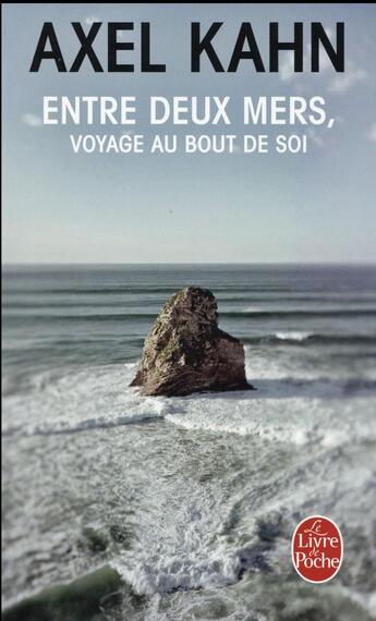 Couverture du livre « Entre deux mers ; voyage au bout de soi » de Axel Kahn aux éditions Le Livre De Poche