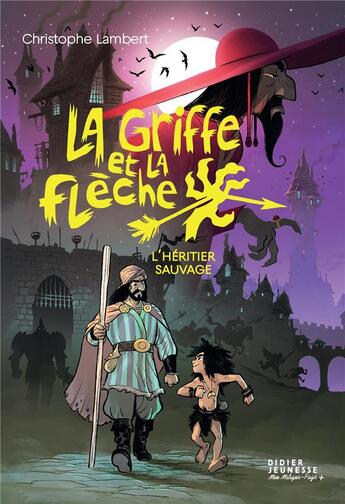 Couverture du livre « La griffe et la flèche Tome 1 : l'héritier sauvage » de Christophe Lambert et Florent Sacre aux éditions Didier Jeunesse