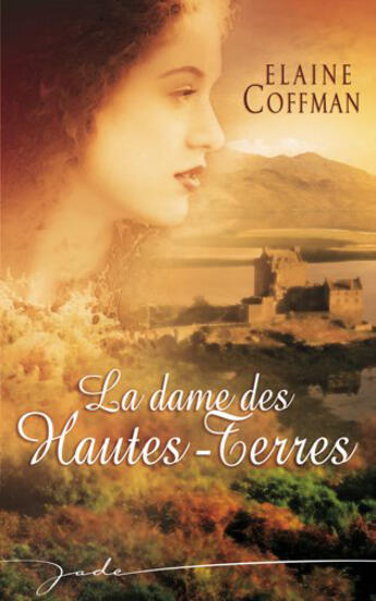 Couverture du livre « La dame des hautes terres » de Elaine Coffman aux éditions Harlequin