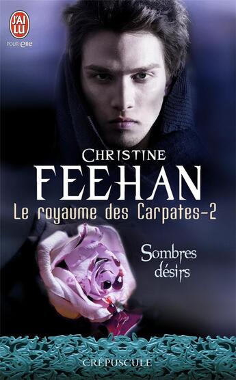 Couverture du livre « Le royaume des Carpates Tome 2 ; sombres désirs » de Christine Feehan aux éditions J'ai Lu