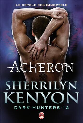 Couverture du livre « Cercle immortels ; dark-hunters t.12 ; acheron » de Kenyon Sherrilyn aux éditions J'ai Lu