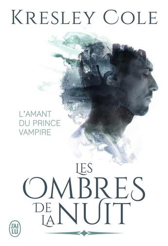 Couverture du livre « Les ombres de la nuit ; l'amant du prince vampire » de Kresley Cole aux éditions J'ai Lu