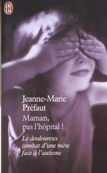 Couverture du livre « Maman, pas l'hopital ! » de Prefaut Jeanne-Marie aux éditions J'ai Lu