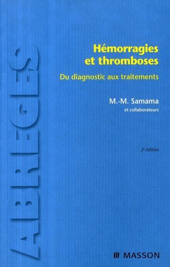 Couverture du livre « Hémorragies et thromboses ; du diagnostic aux traitements (2e édition) » de Samama Meyer Michel aux éditions Elsevier-masson