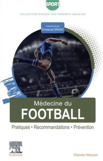Couverture du livre « Médecine du football : pratiques, recommandations, prévention » de Emmanuel Orhant et Collectif aux éditions Elsevier-masson