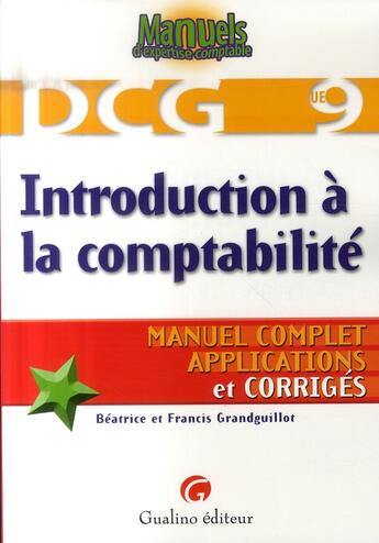 Couverture du livre « Manuels d'expertise comptable ; DCG 9 ; introduction à la comptabilité ; manuel complet, applications et corrigés » de Grandguillot/Grandgu aux éditions Gualino