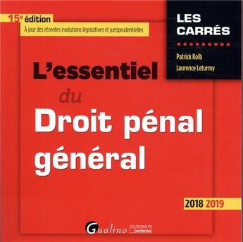 Couverture du livre « L'essentiel du droit pénal général (édition 2018/2019) » de Laurence Leturmy et Patrick Kolb aux éditions Gualino