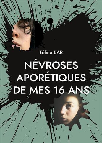 Couverture du livre « Névroses aporétiques de mes 16 ans » de Bar Feline aux éditions Books On Demand