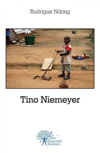 Couverture du livre « Tino niemeyer » de Rodrigue Ndong aux éditions Edilivre