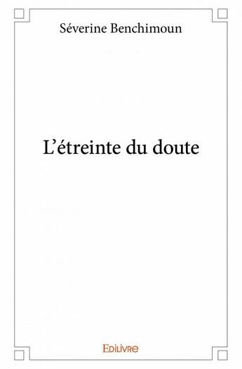 Couverture du livre « L'étreinte du doute » de Severine Benchimoun aux éditions Edilivre