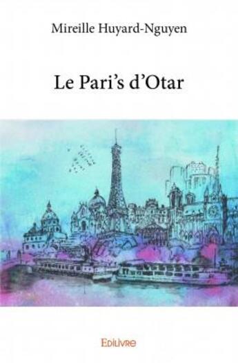 Couverture du livre « Le Pari's d'Otar » de Mireille Huyard-Nguyen aux éditions Edilivre