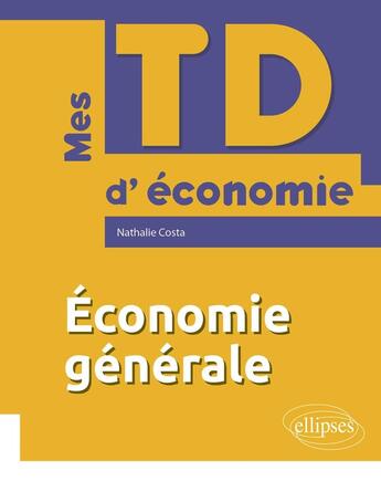 Couverture du livre « Economie generale » de Nathalie Costa aux éditions Ellipses