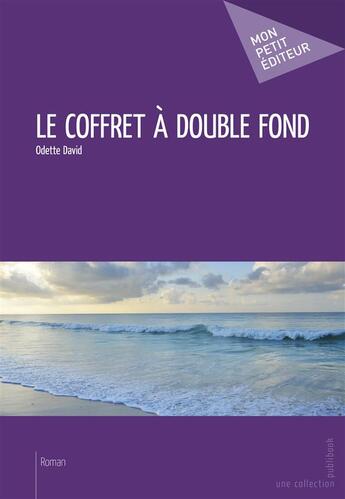 Couverture du livre « Le coffret à double fond » de Odette David aux éditions Mon Petit Editeur