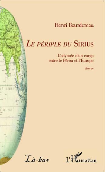 Couverture du livre « Le periple du Sirius ; l'odyssée d'un cargo entre le Pérou et l'Europe » de Henri Bourdereau aux éditions L'harmattan