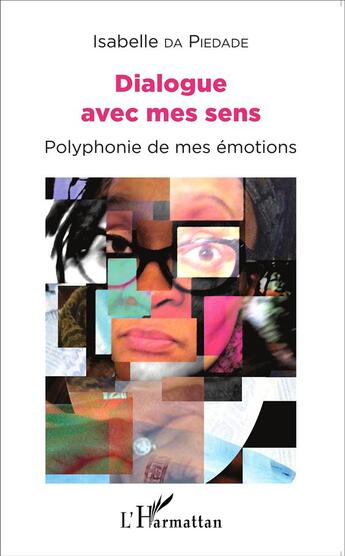 Couverture du livre « Dialogue avec mes sens ; polyphonie de mes émotions » de Isabelle Da Piedade aux éditions L'harmattan